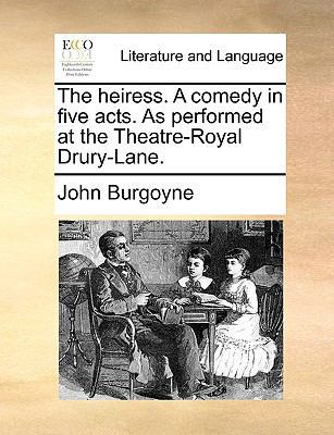 The heiress. A comedy in five acts. As performe... 1170425704 Book Cover