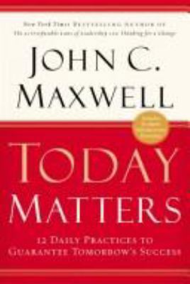 Today Matters: 12 Daily Practices to Guarantee ... 0446693111 Book Cover