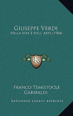 Giuseppe Verdi: Nella Vita E Nell' Arte (1904) [Italian] 1168572770 Book Cover