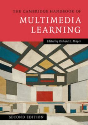 The Cambridge Handbook of Multimedia Learning 1107610311 Book Cover