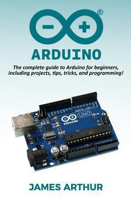 Arduino: The complete guide to Arduino for begi... 1981195831 Book Cover