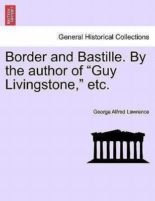 Border and Bastille. by the Author of "Guy Livi... 1241316244 Book Cover