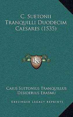 C. Suetonii Tranquilli Duodecim Caesares (1535) [Latin] 1166112608 Book Cover
