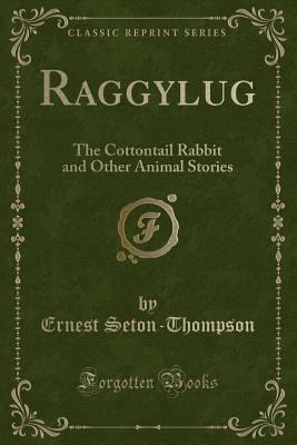 Raggylug: The Cottontail Rabbit and Other Anima... 1331840988 Book Cover