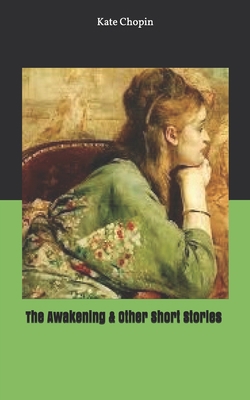 The Awakening & Other Short Stories The Awakeni... 1677253452 Book Cover