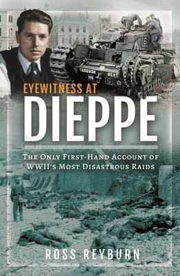 Eyewitness at Dieppe: The Only First-Hand Accou... 1399059971 Book Cover