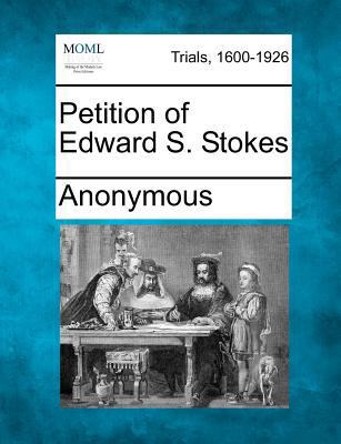 Petition of Edward S. Stokes 1275083803 Book Cover