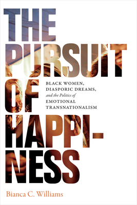 The Pursuit of Happiness: Black Women, Diaspori... 0822370360 Book Cover