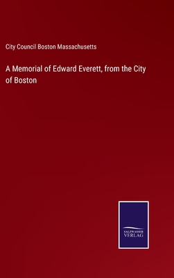 A Memorial of Edward Everett, from the City of ... 3752586818 Book Cover