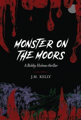 Monster on the Moors: A Bobby Holmes Thriller 1935722980 Book Cover