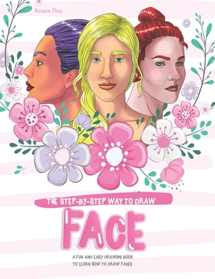 The Step-by-Step Way to Draw Face: A Fun and Ea... 1690942088 Book Cover