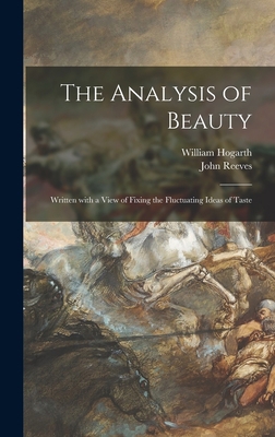 The Analysis of Beauty: Written With a View of ... 1013695461 Book Cover