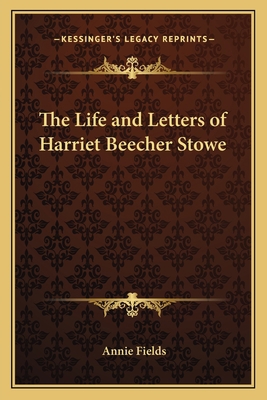 The Life and Letters of Harriet Beecher Stowe 1162635959 Book Cover