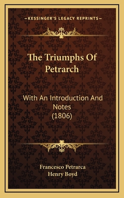 The Triumphs Of Petrarch: With An Introduction ... 116520505X Book Cover