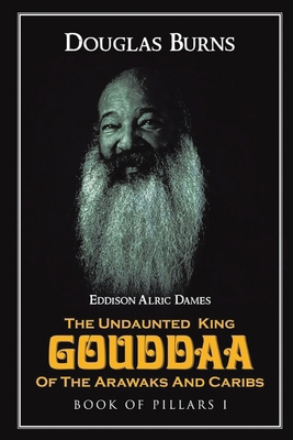 The Undaunted King Gouddaa of the Arawaks and C... 1638128545 Book Cover