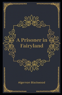 A Prisoner in Fairyland Illustrated B08MSLXCD5 Book Cover