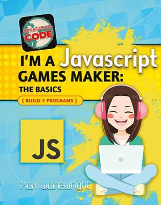 I'm a JavaScript Games Maker: The Basics 0778735176 Book Cover