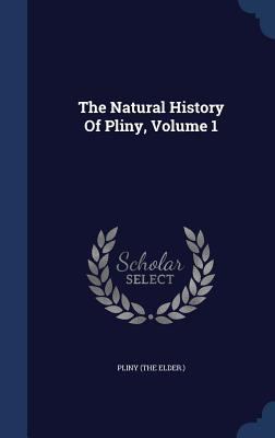 The Natural History Of Pliny, Volume 1 1340130270 Book Cover