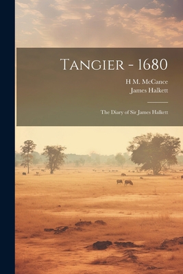 Tangier - 1680: The Diary of Sir James Halkett 1021472808 Book Cover