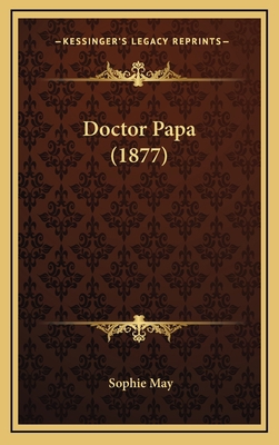 Doctor Papa (1877) 1166642631 Book Cover