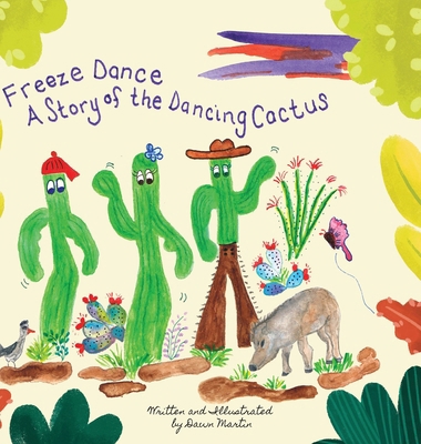 Freeze Dance: A Story of the Dancing Cactus B0FD5LYF29 Book Cover