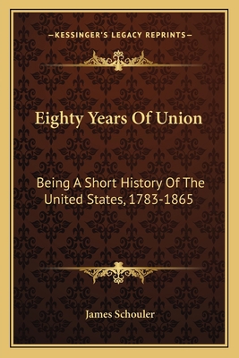 Eighty Years Of Union: Being A Short History Of... 1163631604 Book Cover