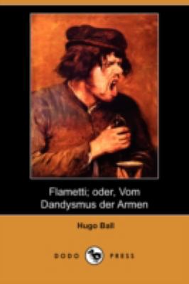 Flametti; Oder, Vom Dandysmus Der Armen (Dodo P... [German] 1409922960 Book Cover