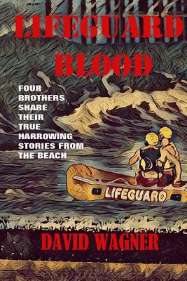 Lifeguard Blood: Four Brothers Share Their True... 1546438874 Book Cover