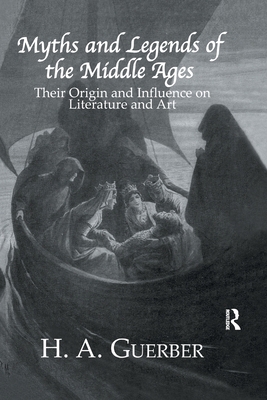 Myths and Legends of the Middle Ages: Their Ori... 1138976687 Book Cover