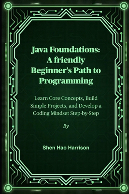 Java Foundations: A friendly Beginner's Path to... B0FNKNR4GS Book Cover