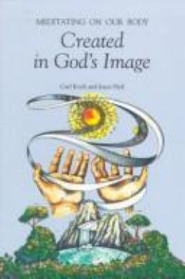 Created in Gods Image: Meditating on Our Body 0884892514 Book Cover