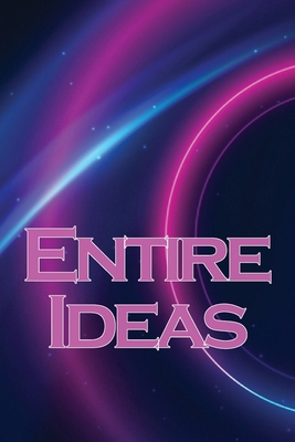 Entire Ideas: A Simple Way to Increase Your Cre... 3986085939 Book Cover
