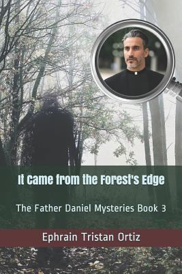 It Came from the Forest's Edge: The Father Dani... 1731588860 Book Cover