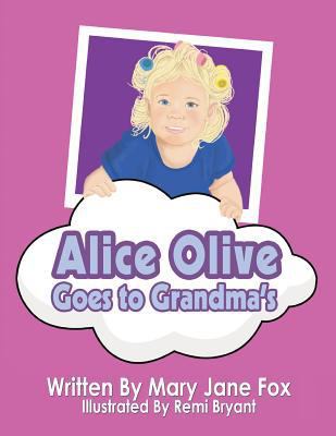 Alice Olive Goes to Grandma's 0999438018 Book Cover