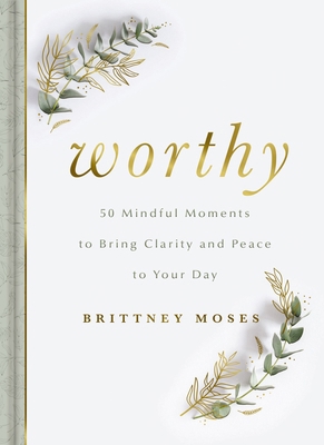 Worthy: 50 Mindful Moments to Bring Clarity and... 1648707963 Book Cover