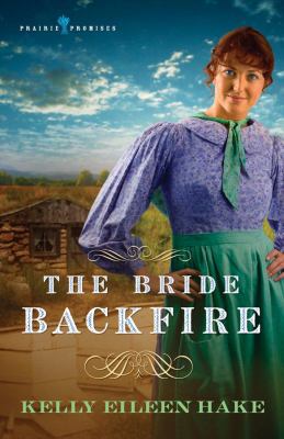 The Bride Backfire (Prairie Promises Series #2) 1602601763 Book Cover