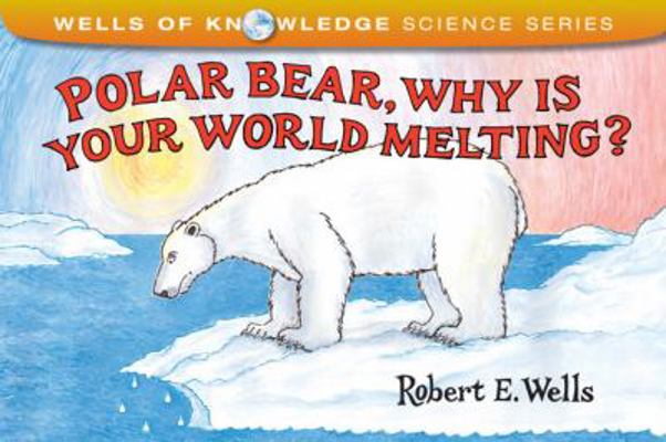 Polar Bear, Why Is Your World Melting? 0807565989 Book Cover