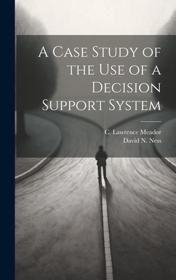 A Case Study of the use of a Decision Support S... 1019948418 Book Cover