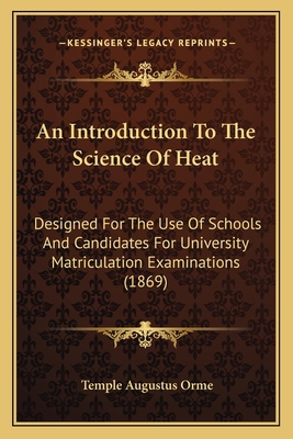 An Introduction To The Science Of Heat: Designe... 1164574078 Book Cover