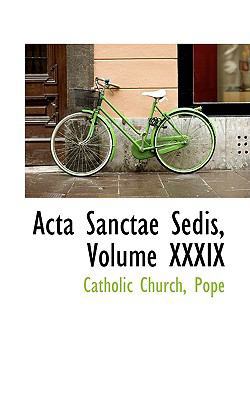 ACTA Sanctae Sedis, Volume XXXIX 0559849982 Book Cover