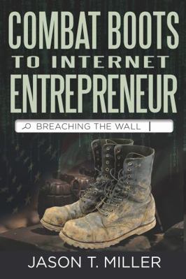 Combat Boots to Internet Entrepreneur: Breachin... 1957217073 Book Cover