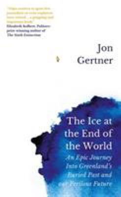 The Ice at the End of the World: An Epic Journe... 1785785672 Book Cover