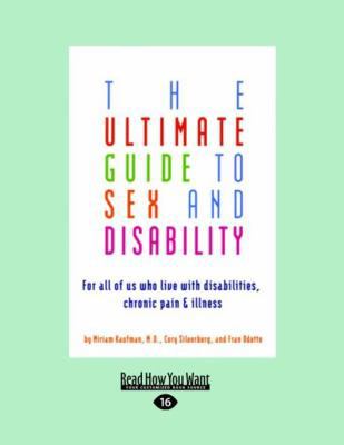 The Ultimate Guide to Sex and Disability: For A... [Large Print] 1458767914 Book Cover