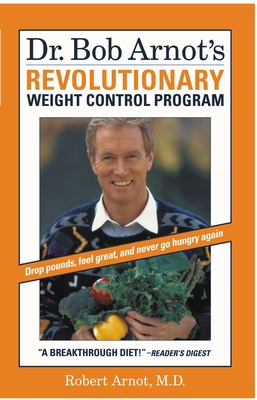 Dr. Bob Arnot's Revolutionary Weight Control Pr... 0316051675 Book Cover