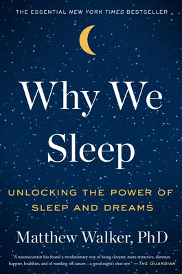 Why We Sleep: Unlocking the Power of Sleep and ... 1501144316 Book Cover