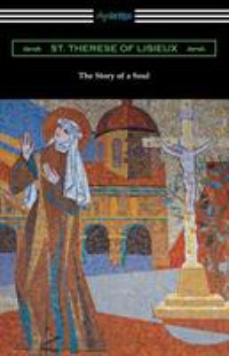 The Story of a Soul: The Autobiography of St. T... 142095749X Book Cover