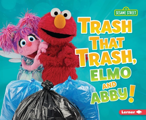 Trash That Trash, Elmo and Abby! 154158905X Book Cover