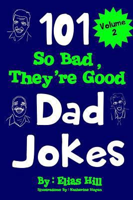 101 So Bad, They're Good Dad Jokes 1974674630 Book Cover