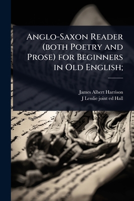Anglo-Saxon Reader (both Poetry and Prose) for ... 1024051404 Book Cover