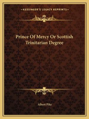 Prince Of Mercy Or Scottish Trinitarian Degree 1162885335 Book Cover